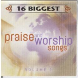 16 Biggest Praise & Worship Songs Vol. 1