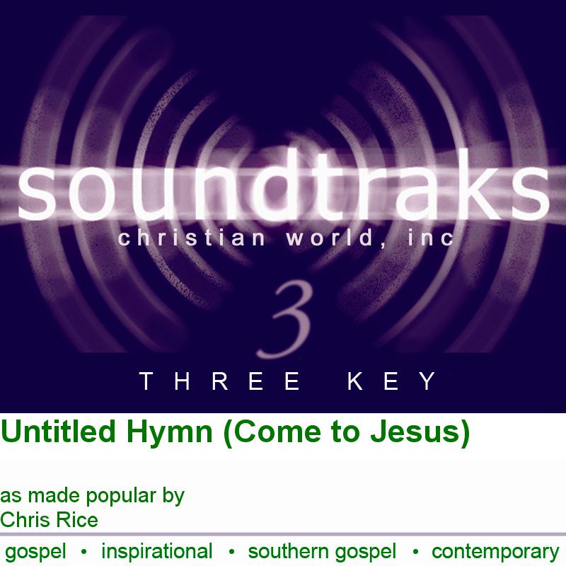 Untitled Hymn (Come to Jesus)