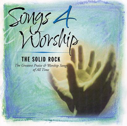 Songs 4 Worship: The Solid Rock