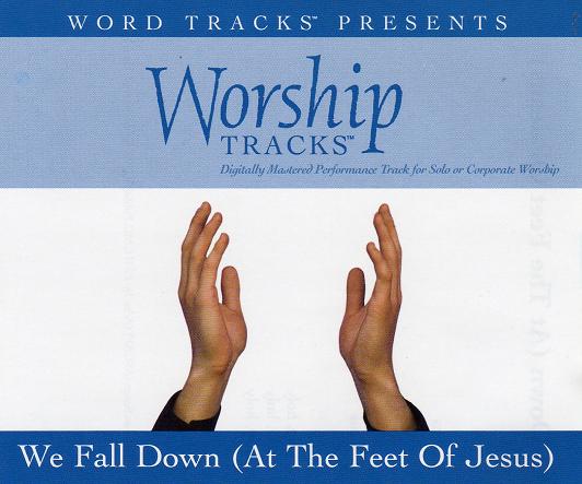 We Fall Down (At The Feet Of Jesus)