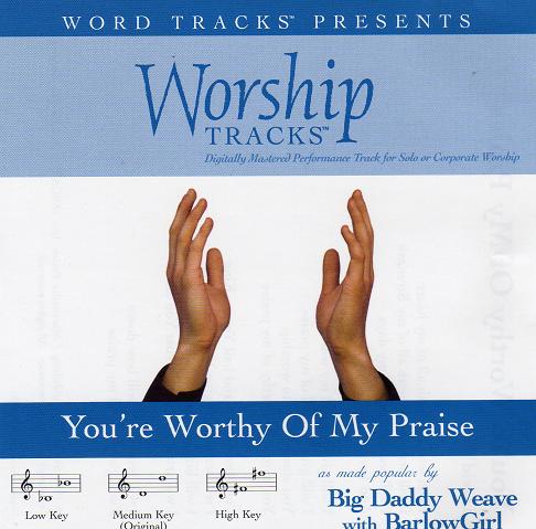 You're Worthy Of My Praise