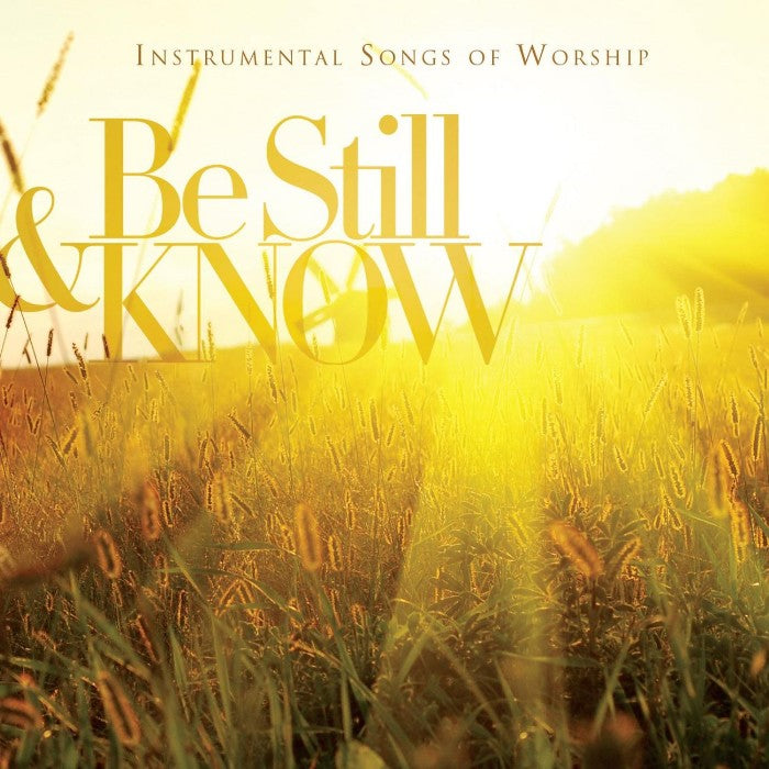 Be Still & Know: Instrumental Songs Of Worship