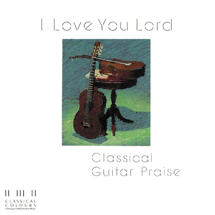 I Love You Lord/Classical Guitar Praise