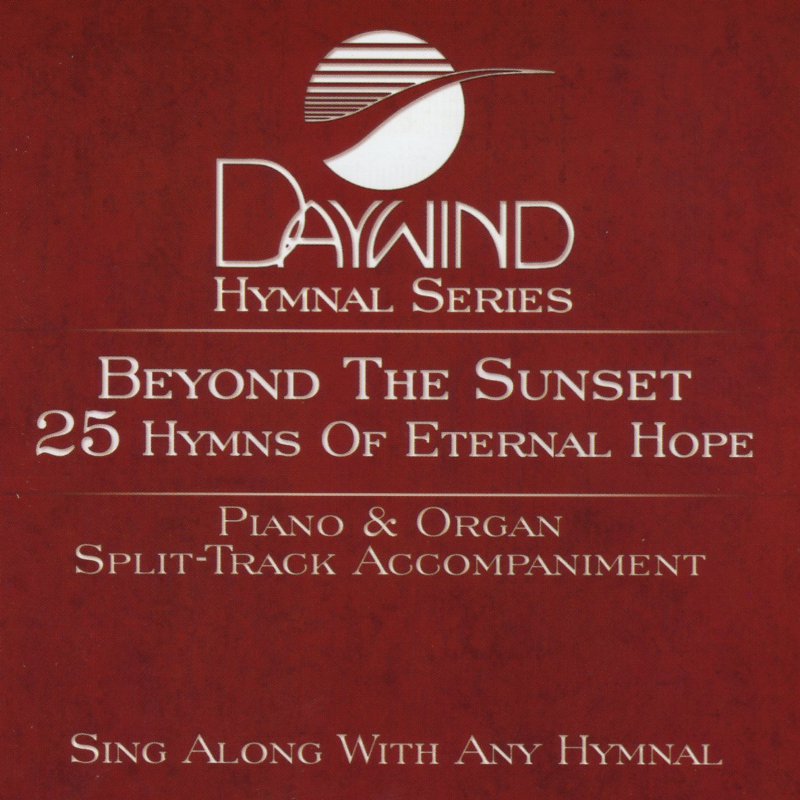 Beyond The Sunset: 25 Hymns Of Eternal Hope