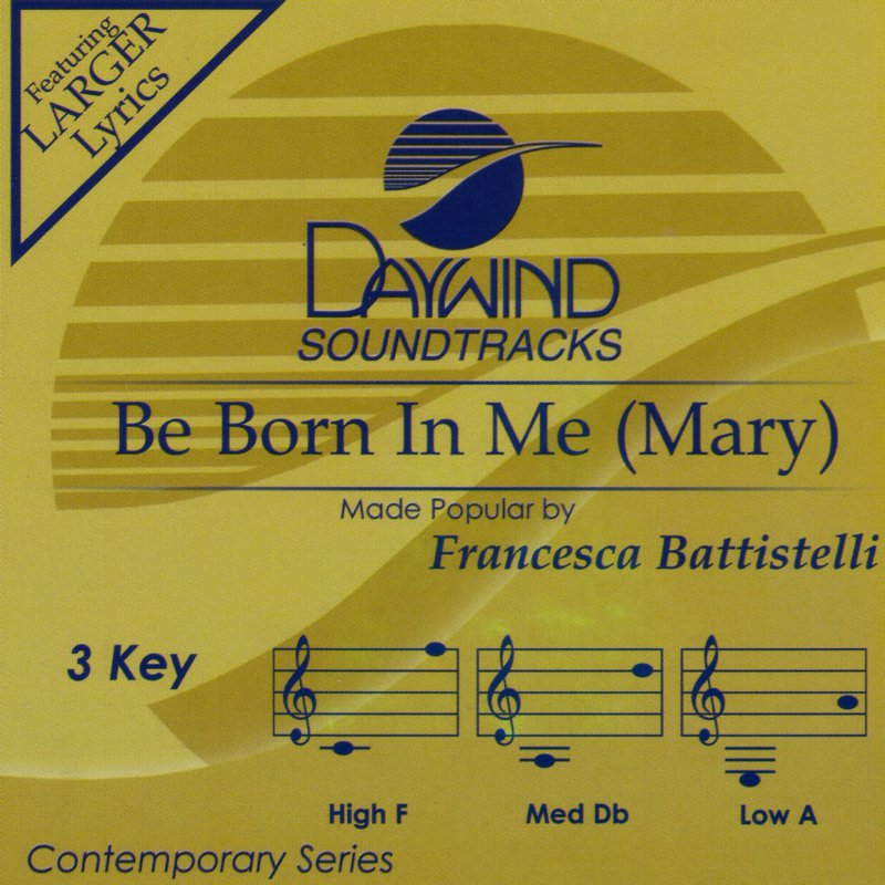 Be Born In Me (Mary)