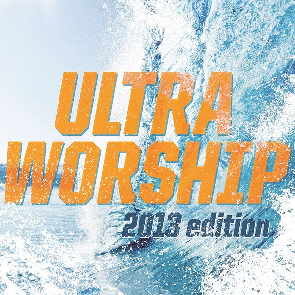 Ultra Worship 2013 Edition