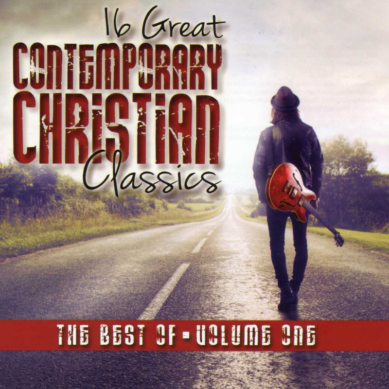 16 Great Contemporary Christian Classics: The  Best Of Volume One