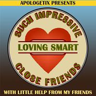 Such Impressive Lovely Smart Close Friends/With Little Help From My Friends - Single