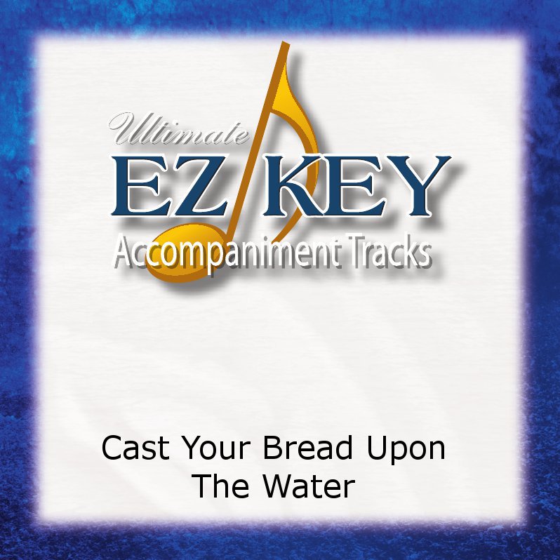 Cast Your Bread Upon The Water