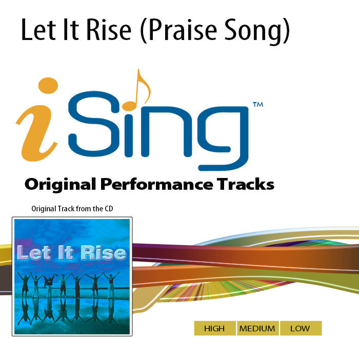 Let It Rise (Praise Song)