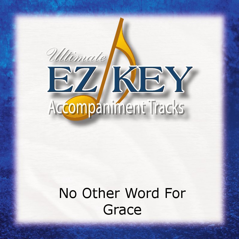 No Other Word For Grace