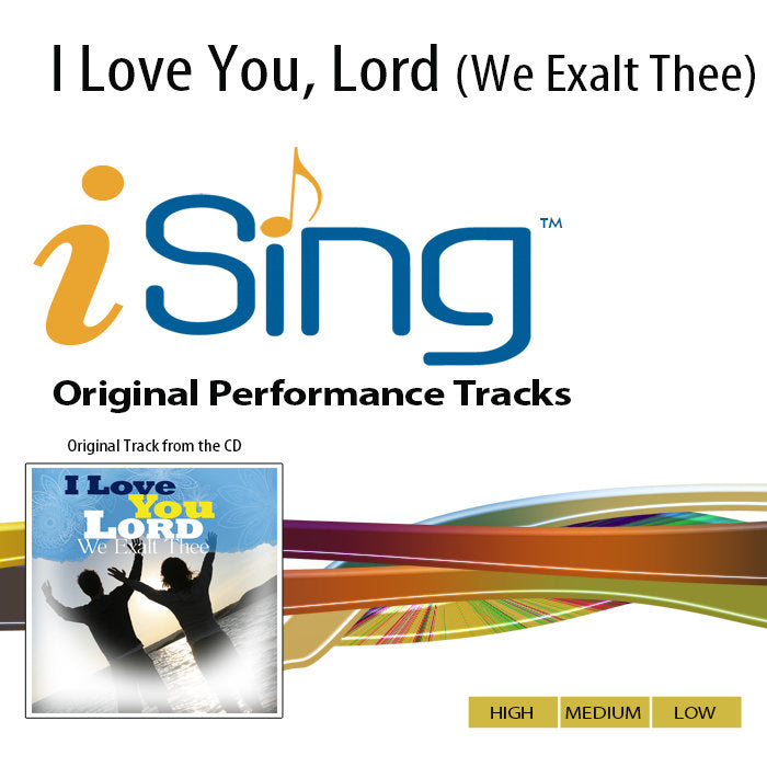 I Love You Lord (We Exalt Thee)