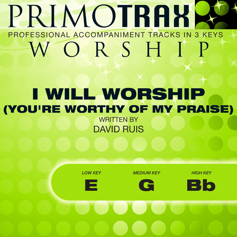 I Will Worship You (You're Worthy Of My Praise)