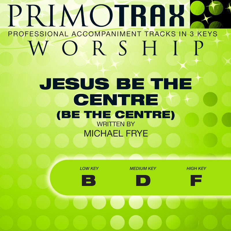 Jesus Be The Centre (Be The Centre)