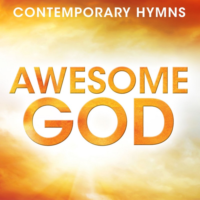 Contemporary Hymns: Awesome God