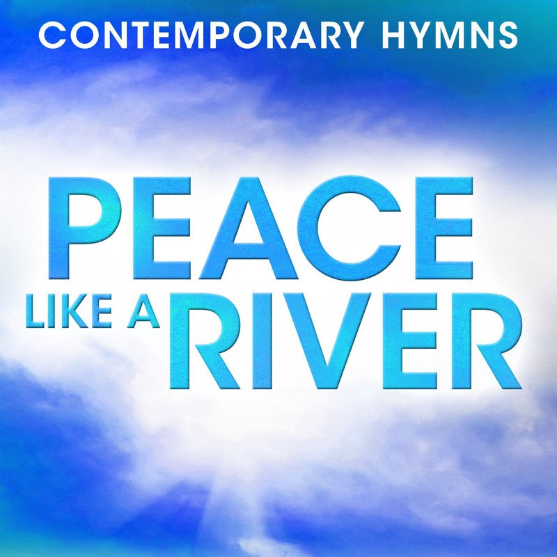 Contemporary Hymns: Peace Like A River