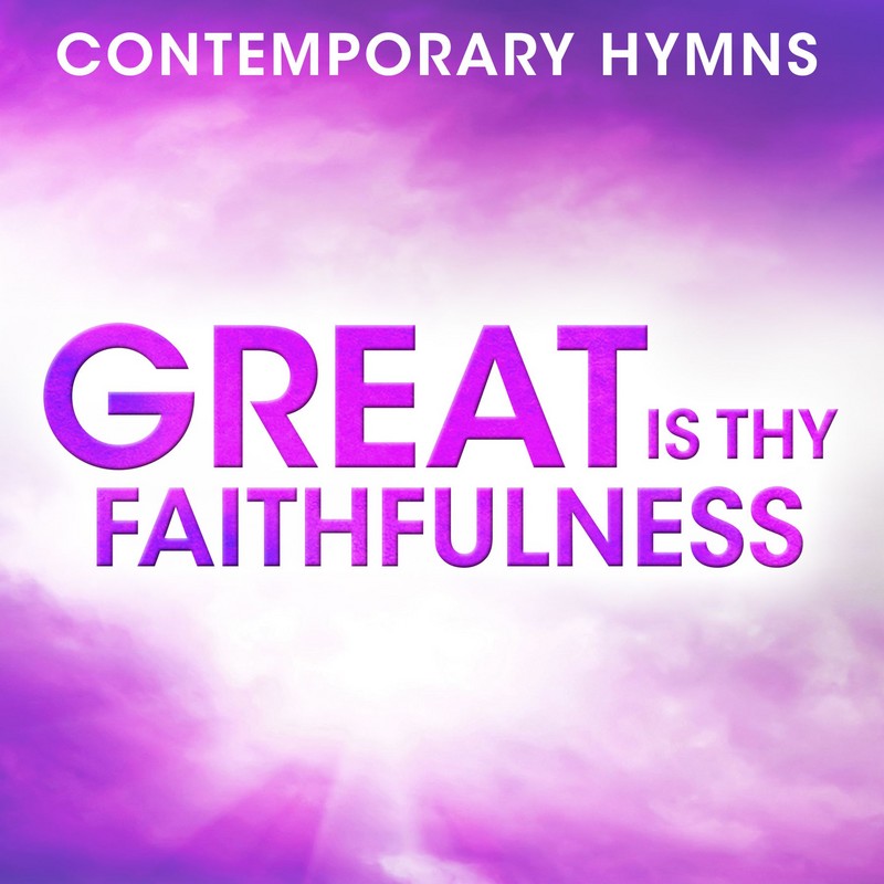 Contemporary Hymns: Great Is Thy Faithfulness