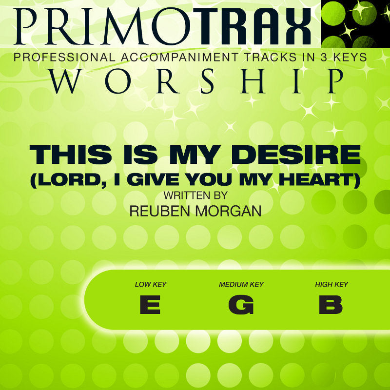 This Is My Desire (Lord, I Give You My Heart)