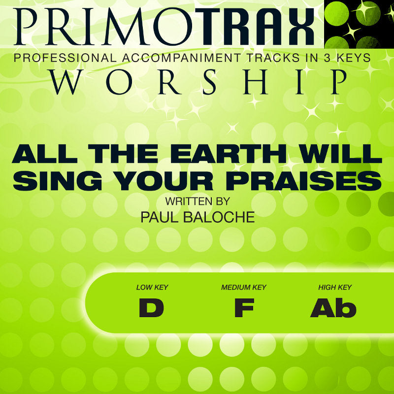 All The Earth Will Sing Your Praises