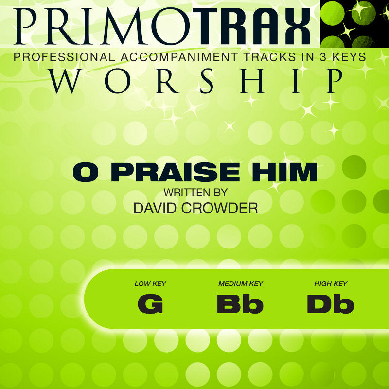 O Praise Him