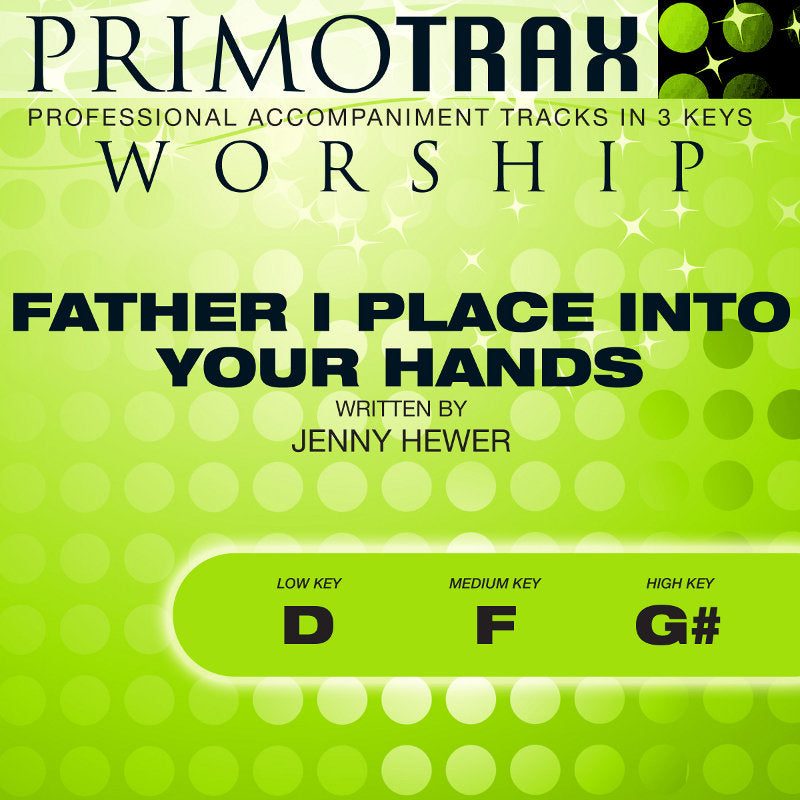 Father I Place Into Your Hands