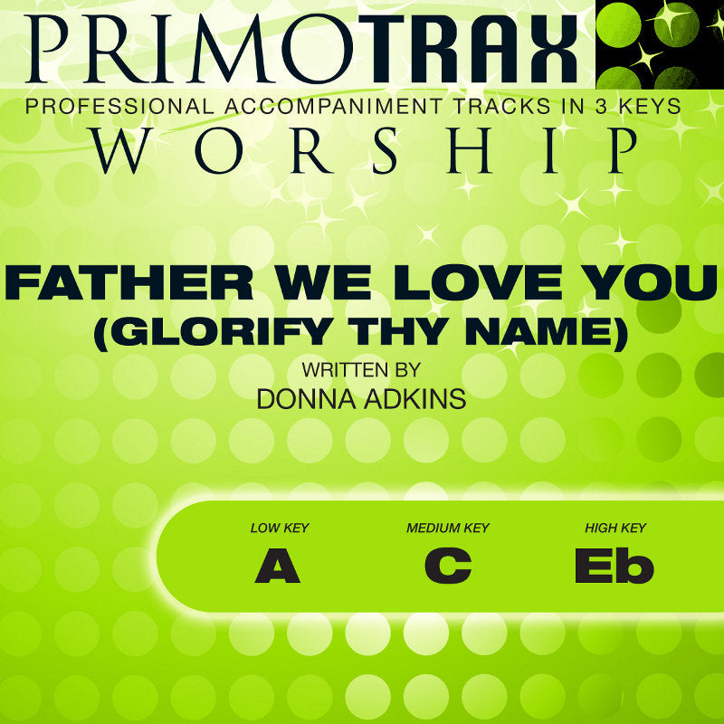 Father We Love You (Glorify Thy Name)