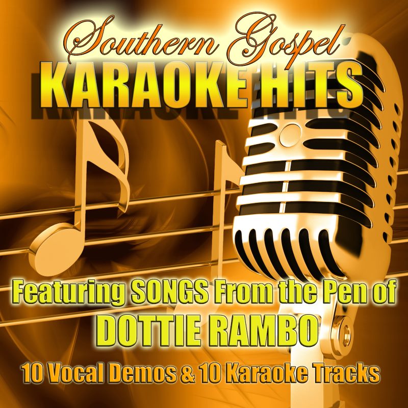 Southern Gospel Karaoke Hits From The Pen Of Dottie Rambo