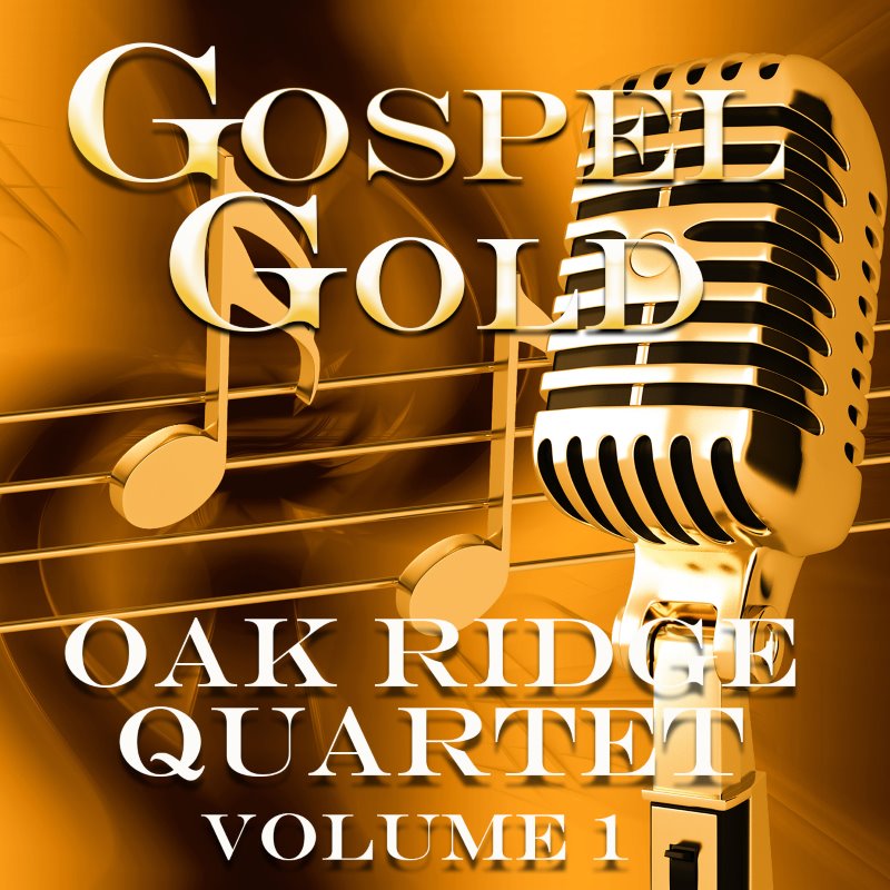 Gospel Gold Oak Ridge Quartet: Vol 1