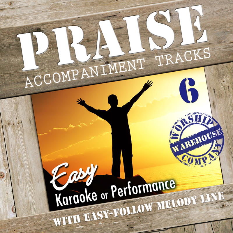 Praise Accompaniment Tracks Vol. 6