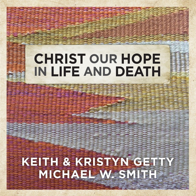 Christ Our Hope In Life and Death (Single)